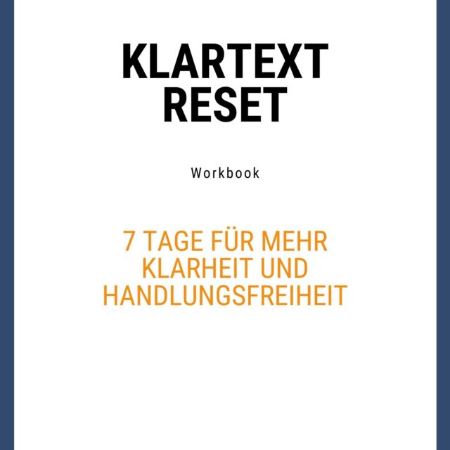 KLARTEXT RESET – 7 Tage raus aus dem Selbstlügen-Modus