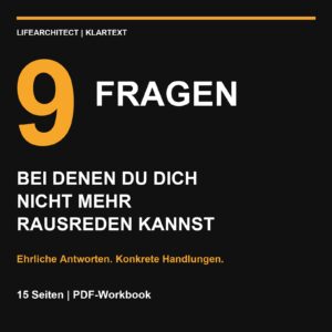 9 Fragen, bei denen du dich nicht mehr rausreden kannst: 15-seitiges PDF-Workbook von LifeArchitect für ehrliche Antworten und konkrete Handlungen